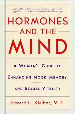 Hormones and the Mind: A Woman's Guide to Enhancing Mood, Memory, and Sexual Vitality de Edward L. Klaiber, M.D.