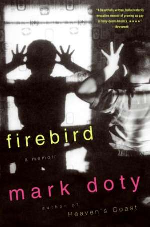 Firebird: A Memoir de Mark Doty