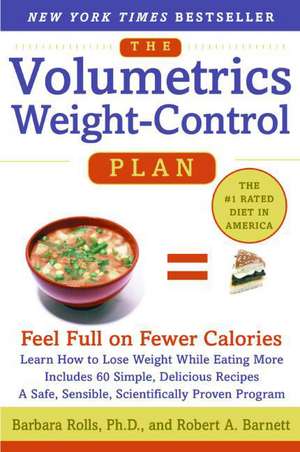 The Volumetrics Weight-Control Plan: Feel Full on Fewer Calories de Barbara Rolls, PhD