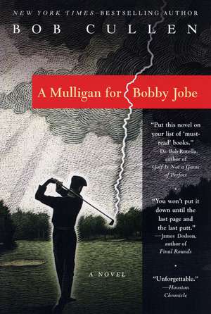 A Mulligan for Bobby Jobe: A Novel de Robert Cullen