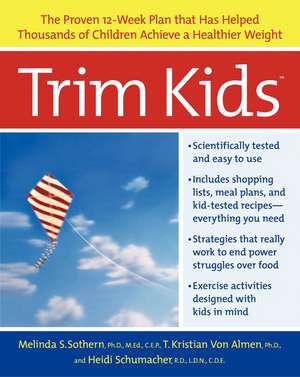 Trim Kids(TM): The Proven 12-Week Plan That Has Helped Thousands of Children Achieve a Healthier Weight de Melinda S Sothern, PhD