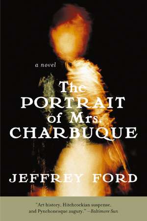 The Portrait of Mrs. Charbuque: A Novel de Jeffrey Ford