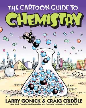 The Cartoon Guide to Chemistry de Larry Gonick