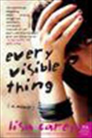 Every Visible Thing: A Novel de Lisa Carey