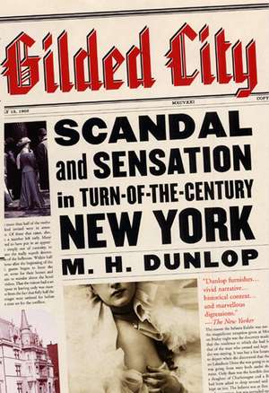 Gilded City: Scandal and Sensation in Turn-of-the-Century New York de M. H. Dunlop