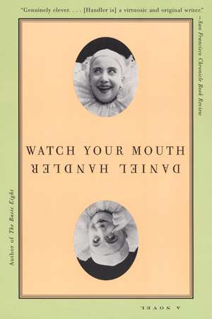 Watch Your Mouth: A Novel de Daniel Handler