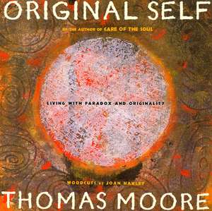 Original Self: Living with Paradox and Originality de Thomas Moore