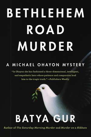 Bethlehem Road Murder: A Michael Ohayon Mystery de Batya Gur