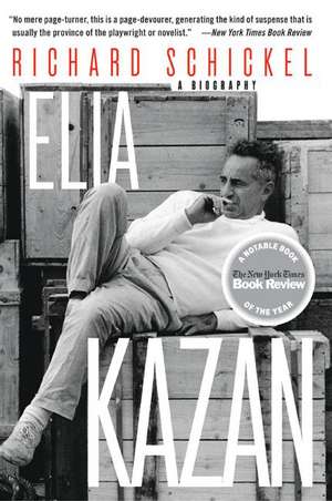 Elia Kazan: A Biography de Richard Schickel