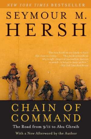 Chain of Command: The Road from 9/11 to Abu Ghraib de Seymour M. Hersh