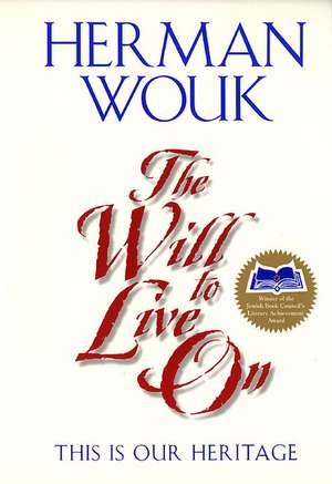 The Will to Live On: This is Our Heritage de Herman Wouk