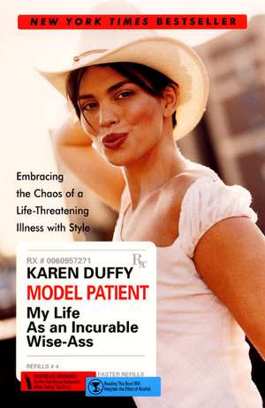 Model Patient: My Life As an Incurable Wise-Ass de Karen Duffy