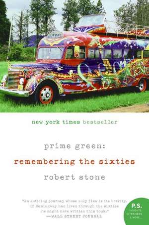 Prime Green: Remembering the Sixties de Robert Stone