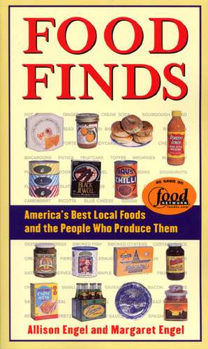 Food Finds: America's Best Local Foods and the People Who Produce Them de Allison Engel