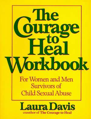 The Courage to Heal Workbook: A Guide for Women Survivors of Child Sexual Abuse de Laura Davis