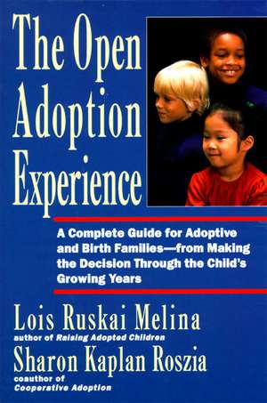 Open Adoption Experience: Complete Guide for Adoptive and Birth Families - From Making the Decision Throug de Lois Ruskai Melina