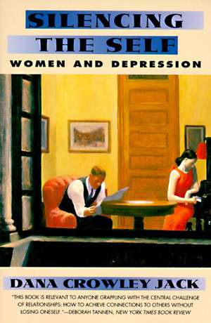 Silencing The Self: Women and Depression de Dana C. Jack