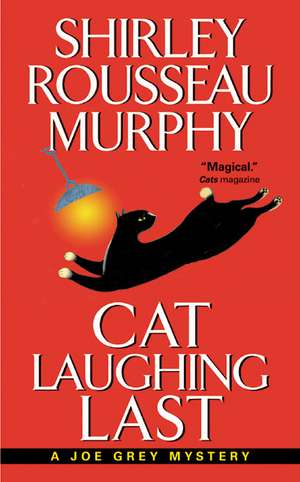 Cat Laughing Last: A Joe Grey Mystery de Shirley Rousseau Murphy