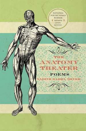 The Anatomy Theater: Poems de Nadine Meyer