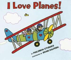 I Love Planes! Board Book de Philemon Sturges