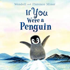 If You Were a Penguin de Florence Minor