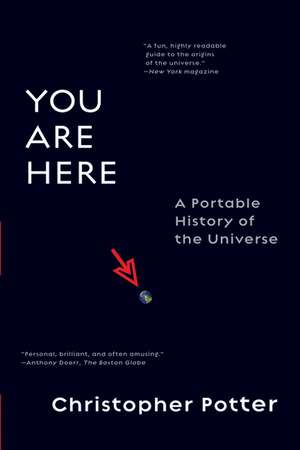 You Are Here: A Portable History of the Universe de Christopher Potter