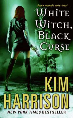 White Witch, Black Curse de Kim Harrison