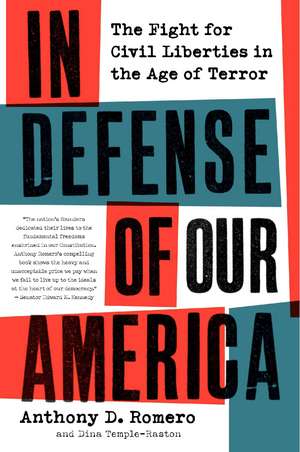 In Defense of Our America: The Fight for Civil Liberties in the Age of Terror de Anthony D Romero