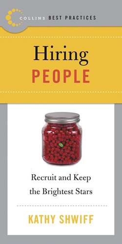 Best Practices: Hiring People: Recruit and Keep the Brightest Stars de Kathy Shwiff