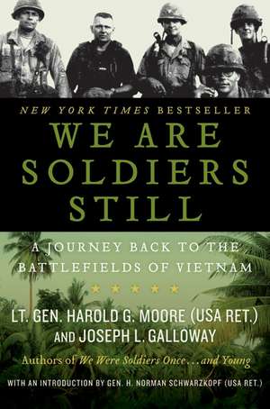 We Are Soldiers Still: A Journey Back to the Battlefields of Vietnam de Harold G. Moore