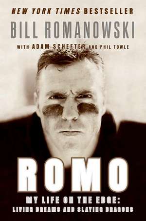 Romo: My Life on the Edge: Living Dreams and Slaying Dragons de Bill Romanowski