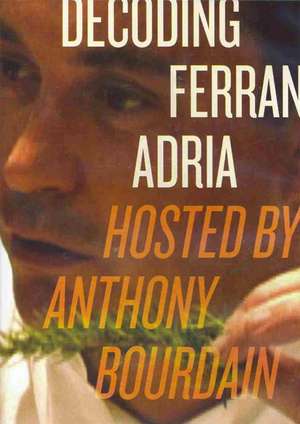 Decoding Ferran Adria DVD de Anthony Bourdain