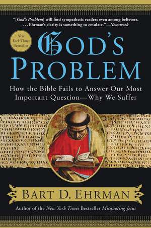 God's Problem: How the Bible Fails to Answer Our Most Important Question--Why We Suffer de Bart D. Ehrman