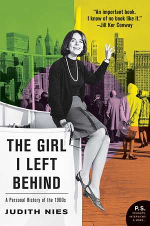 The Girl I Left Behind: A Personal History of the 1960s de Judith Nies