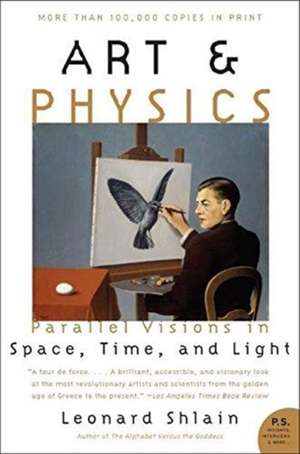 Art & Physics: Parallel Visions in Space, Time, and Light de Leonard Shlain