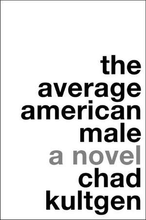 The Average American Male: A Novel de Chad Kultgen