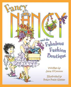 Fancy Nancy and the Fabulous Fashion Boutique de Jane O'Connor