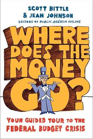 Where Does the Money Go?: Your Guided Tour to the Federal Budget Crisis de Scott Bittle