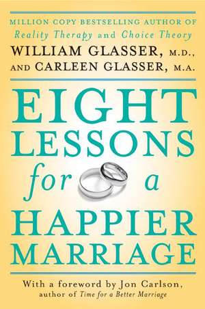 Eight Lessons for a Happier Marriage de William Glasser, M.D.