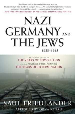 Nazi Germany and the Jews, 1933-1945: Abridged Edition de Saul Friedlander