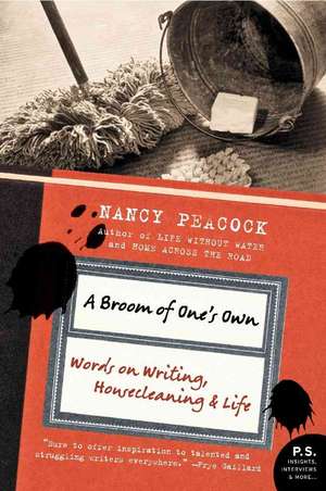 A Broom of One's Own: Words on Writing, Housecleaning, and Life de Nancy Peacock