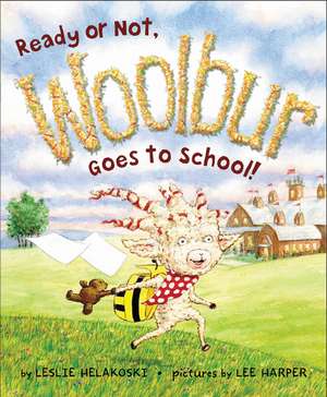 Ready or Not, Woolbur Goes to School! de Leslie Helakoski