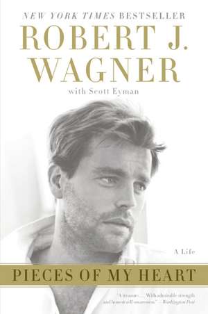 Pieces of My Heart: A Life de Robert J. Wagner