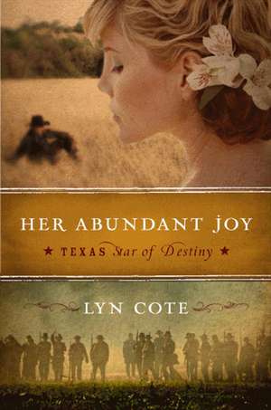 Her Abundant Joy (Texas: Star of Destiny, Book 3): A Novel de Lyn Cote