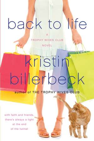 Back to Life: A Trophy Wives Club Novel de Kristin Billerbeck