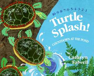 Turtle Splash!: Countdown at the Pond de Cathryn Falwell