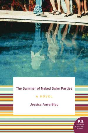 The Summer of Naked Swim Parties: A Novel de Jessica Anya Blau