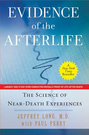 Evidence of the Afterlife: The Science of Near-Death Experiences de Jeffrey Long