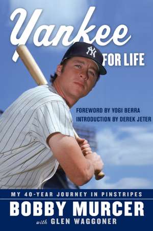 Yankee for Life: My 40-Year Journey in Pinstripes de Bobby Murcer