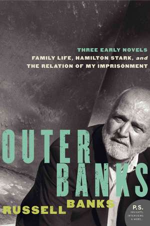 Outer Banks: Three Early Novels de Russell Banks